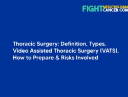 Thoracic Surgery: Definition, Types, Video Assisted Thoracic Surgery (VATS), How to Prepare and Risks Involved