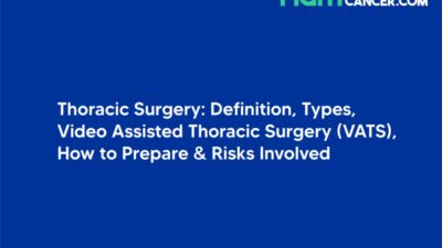 Thoracic Surgery: Definition, Types, Video Assisted Thoracic Surgery (VATS), How to Prepare and Risks Involved